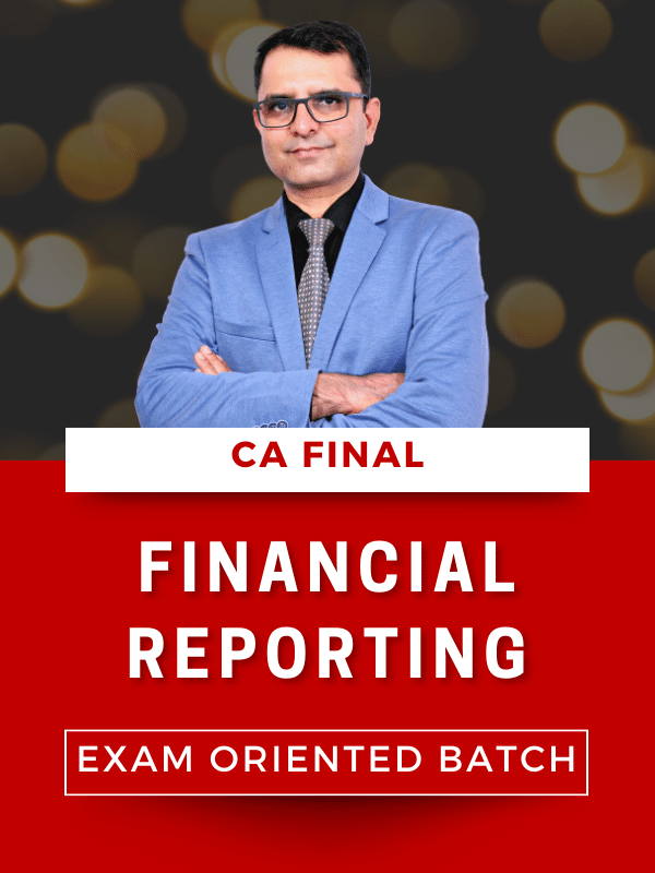 CA Final Financial Reporting -EXAM ORIENTED BATCH with Full Course – 3 views